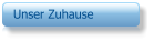 Unser Zuhause