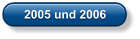 2005 und 2006