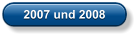 2007 und 2008
