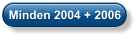 Minden 2004 + 2006