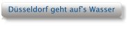 Düsseldorf geht auf's Wasser