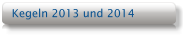 Kegeln 2013 und 2014